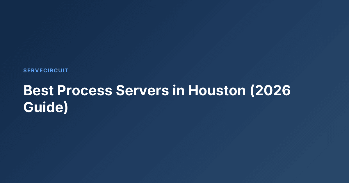 Best Process Servers in Houston (2026 Guide)