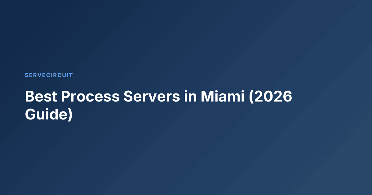 Best Process Servers in Miami (2026 Guide)