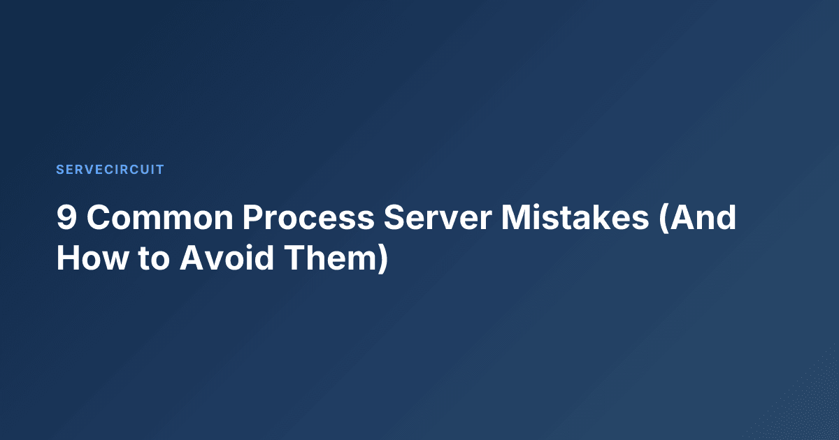 9 Common Process Server Mistakes (And How to Avoid Them)
