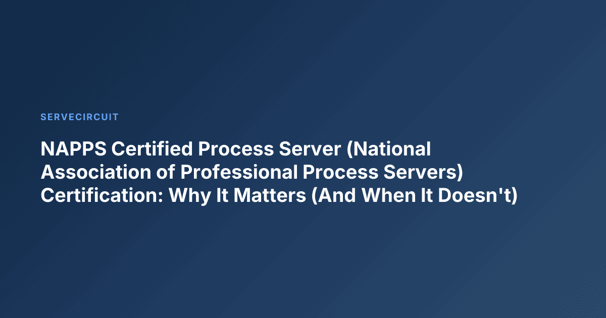 NAPPS Certified Process Server (National Association of Professional Process Servers) Certification: Why It Matters (And When It Doesn't)